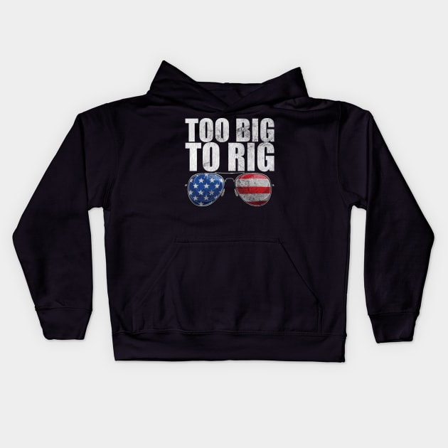 Too Big To Rig Political Tee American Election Year T Shirt USA Contest Politics Tshirt Presidential Race Top United States President 2024 Kids Hoodie by Coralgb